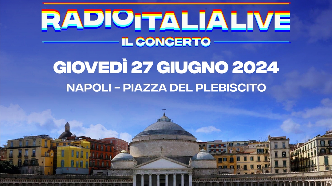 Radio Italia Live A Giugno Il Concerto Sbarca A Napoli ItaliaOggi It